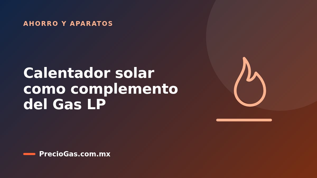 Calentador solar como complemento del Gas LP