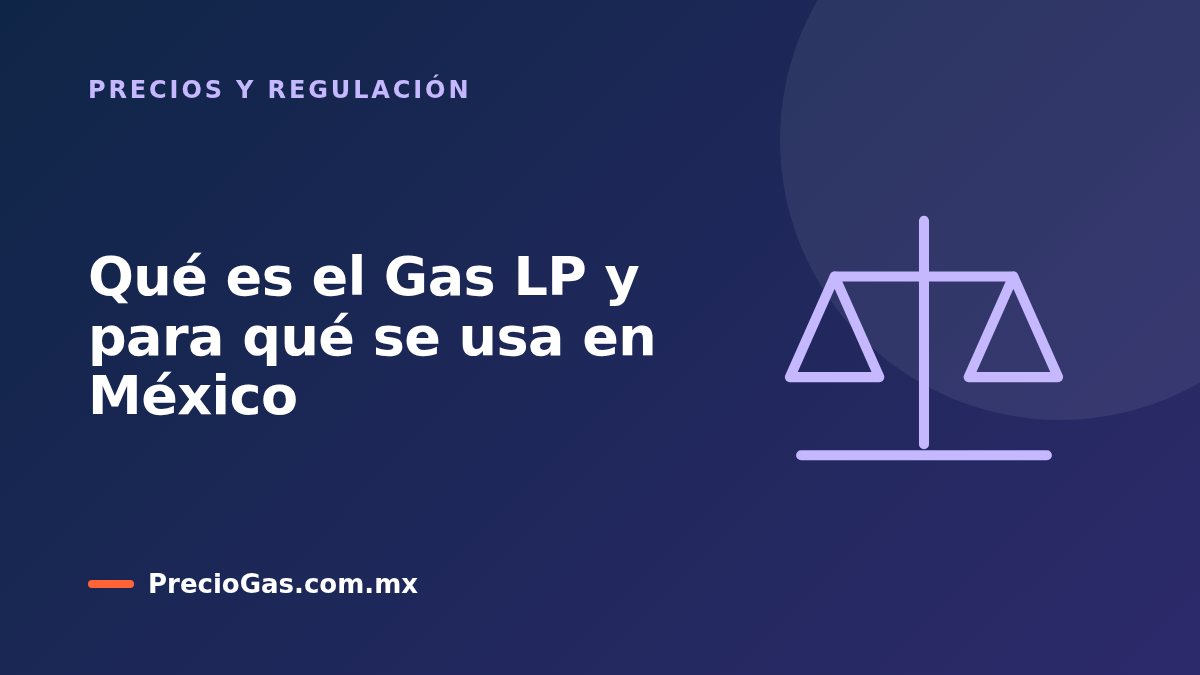 Qué es el Gas LP y para qué se usa en México